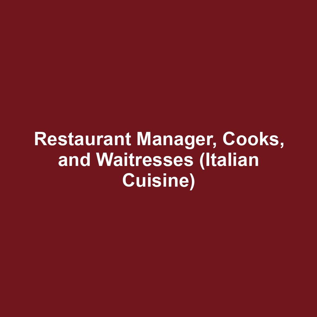 Restaurant Manager, Cooks, and Waitresses (Italian Cuisine)