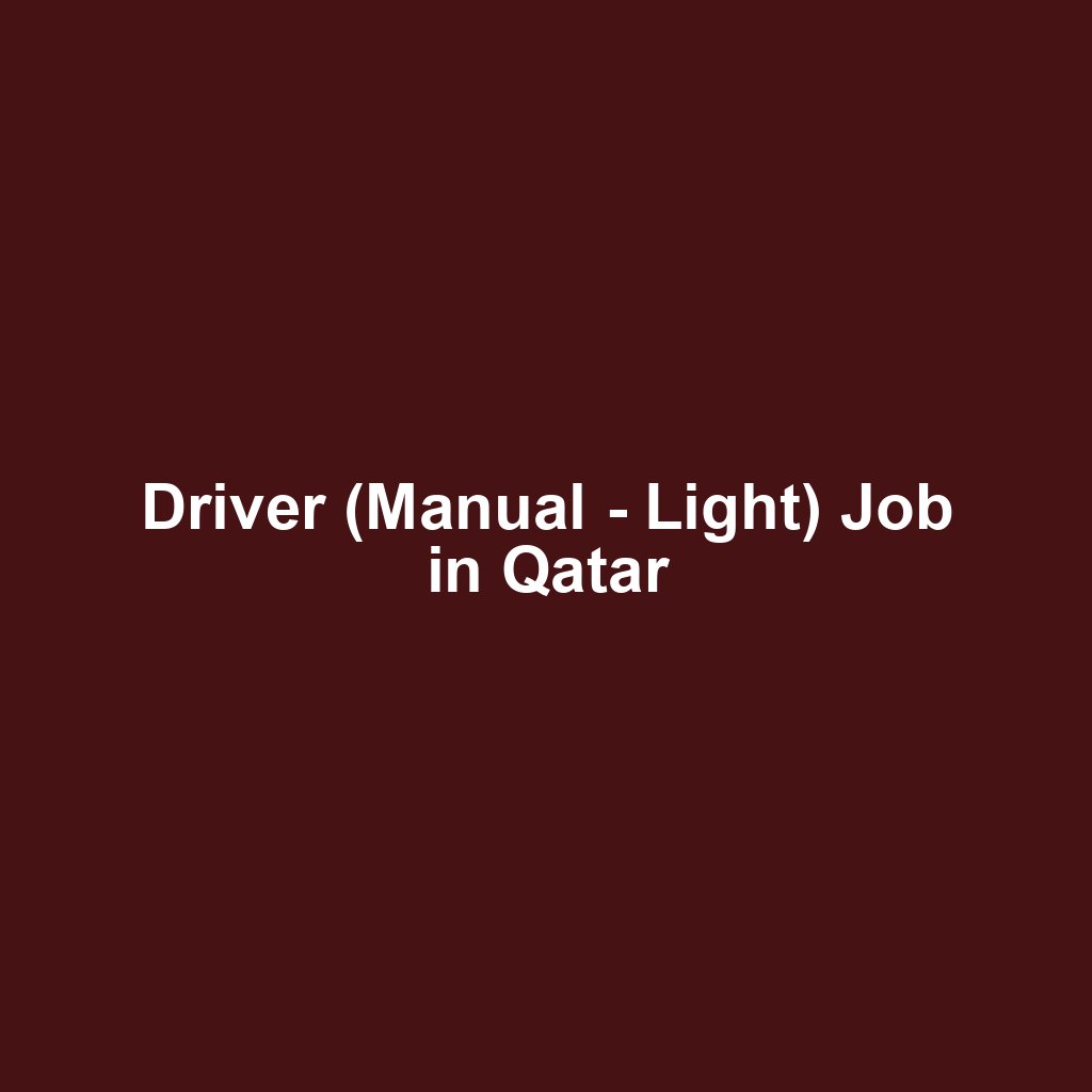 Driver (Manual - Light) Job in Qatar