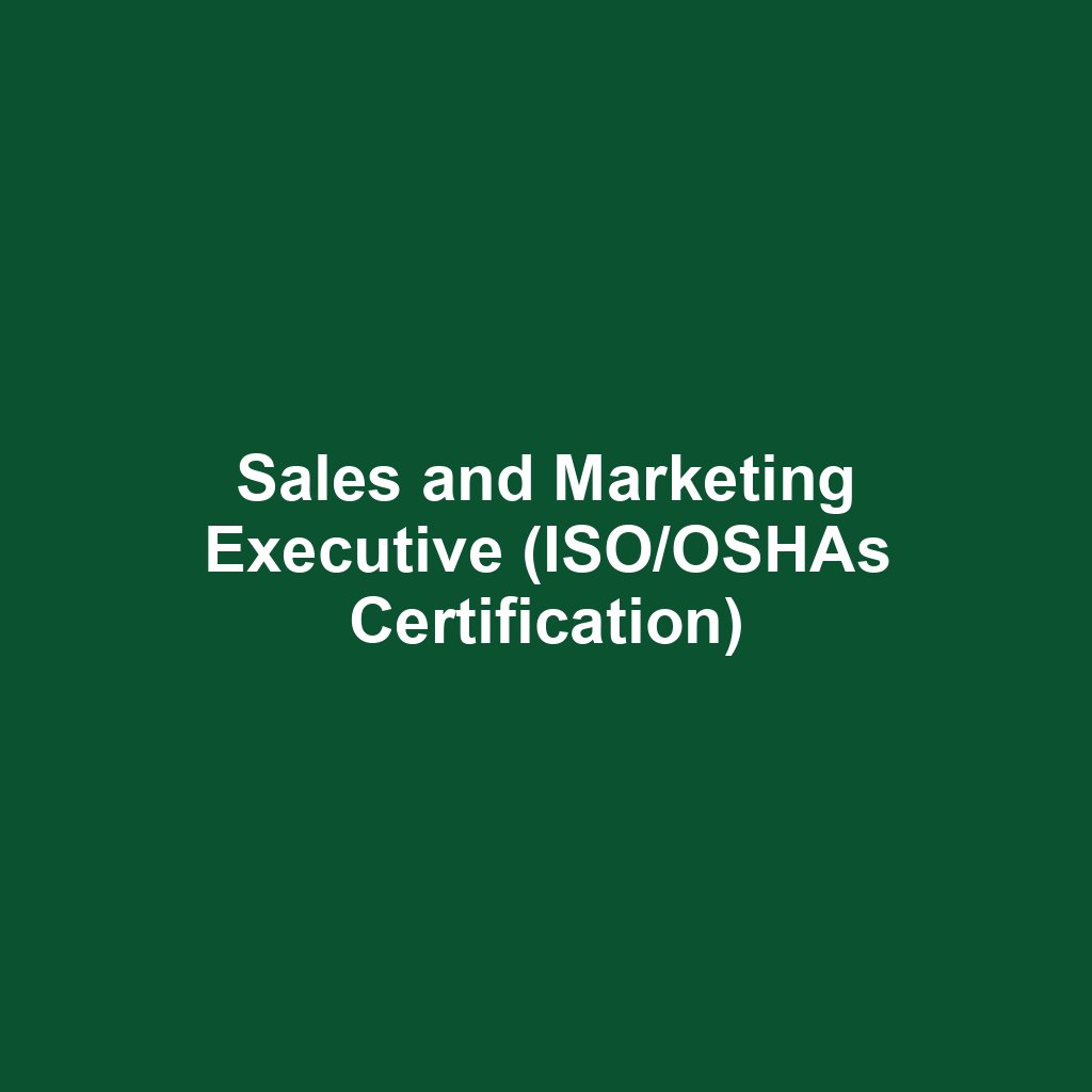 Sales and Marketing Executive (ISO/OSHAs Certification)