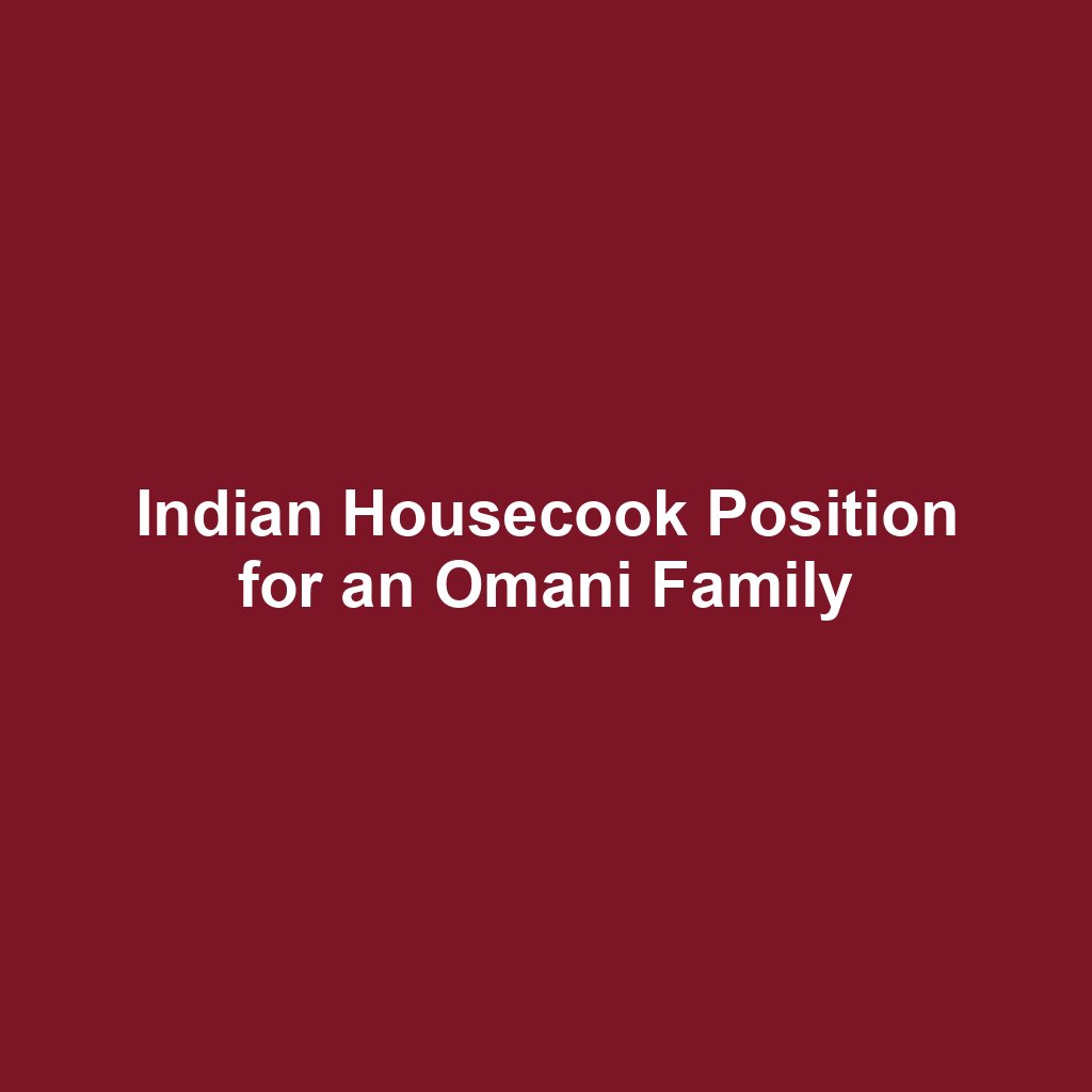 Indian Housecook Position for an Omani Family