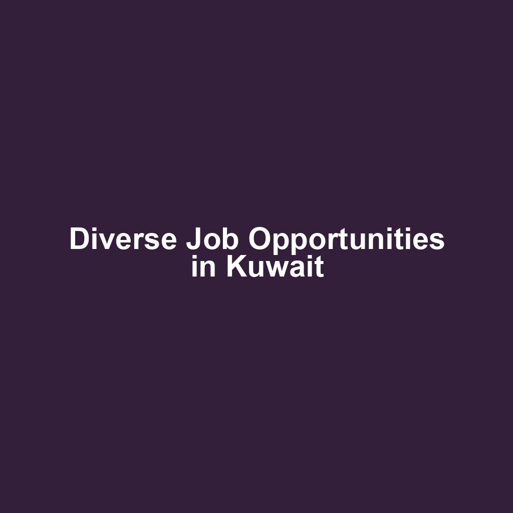 Diverse Job Opportunities in Kuwait