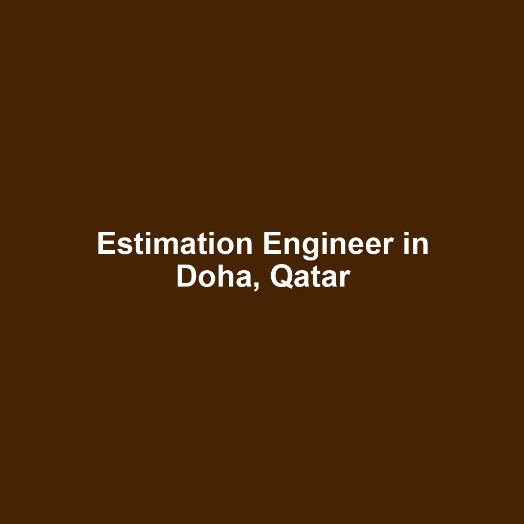 Estimation Engineer in Doha, Qatar