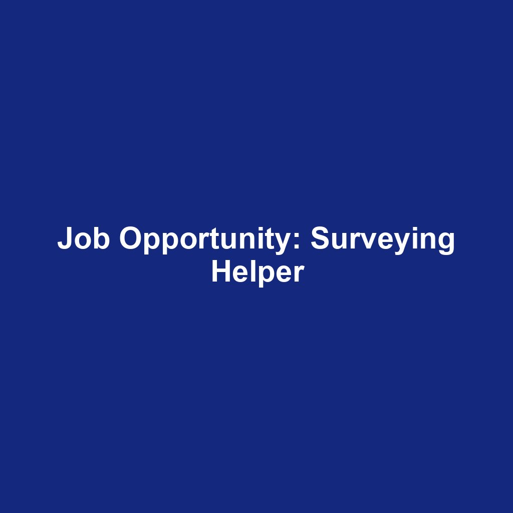 Job Opportunity: Surveying Helper