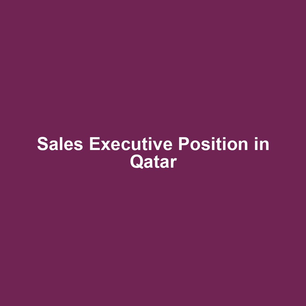 Sales Executive Position in Qatar