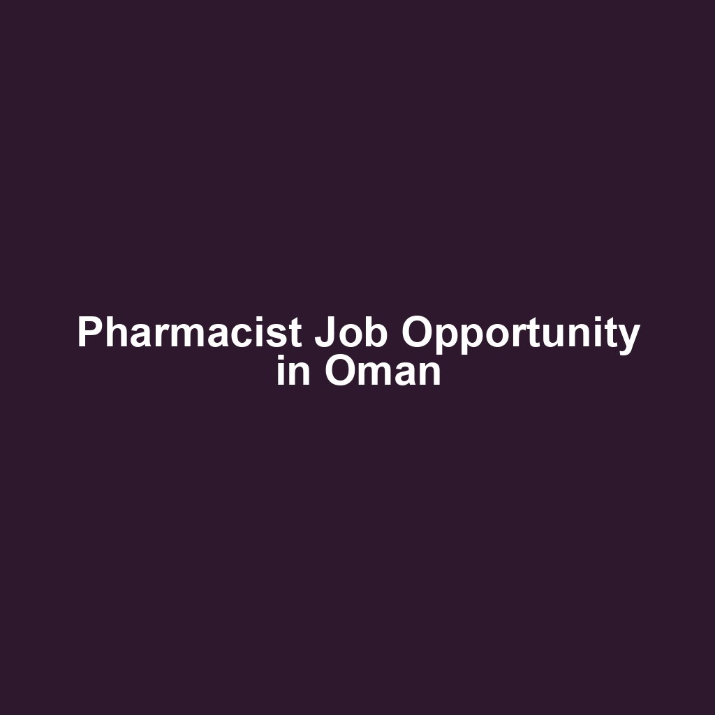 Pharmacist Job Opportunity in Oman