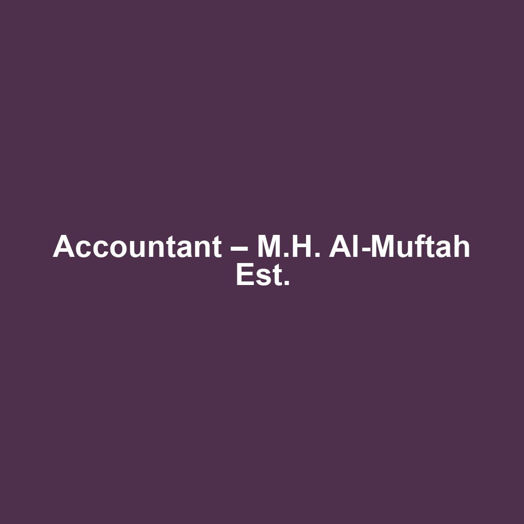 Accountant – M.H. Al-Muftah Est.