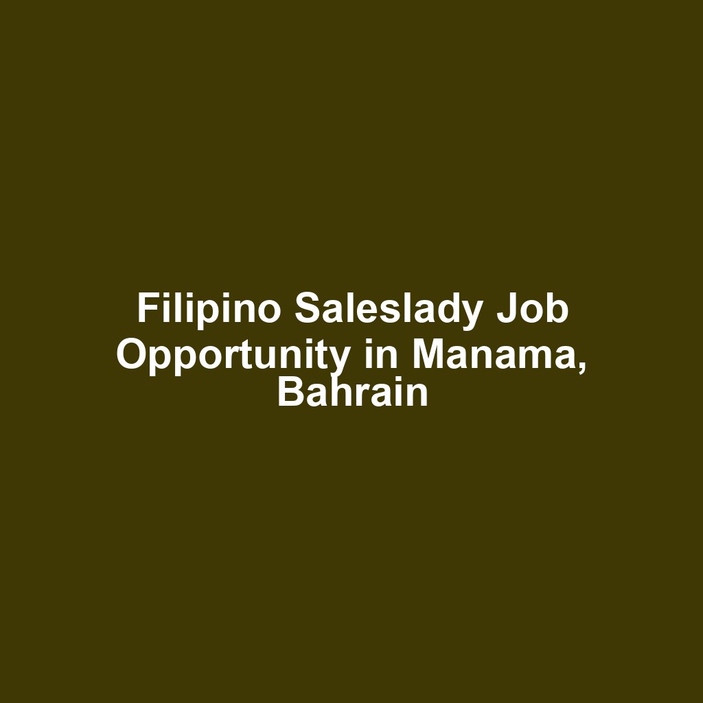 Filipino Saleslady Job Opportunity in Manama, Bahrain