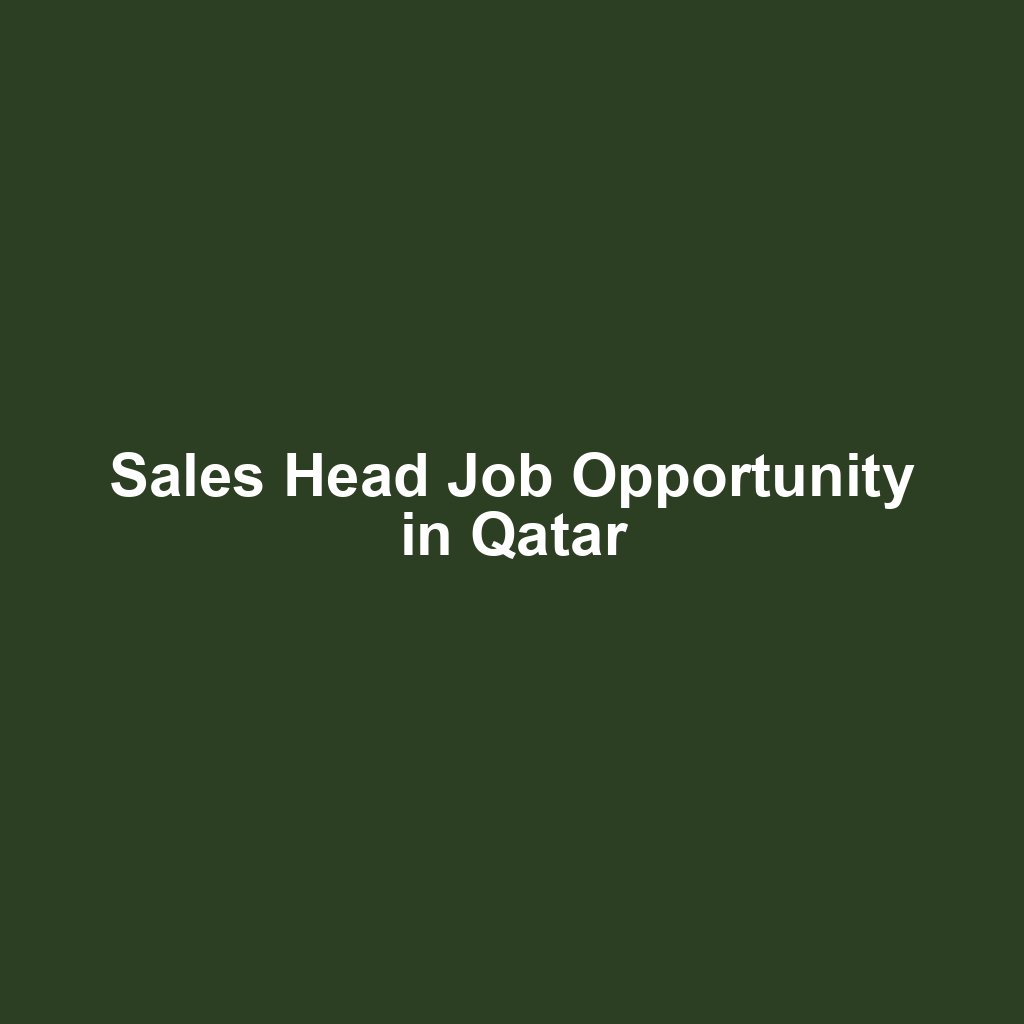 Sales Head Job Opportunity in Qatar