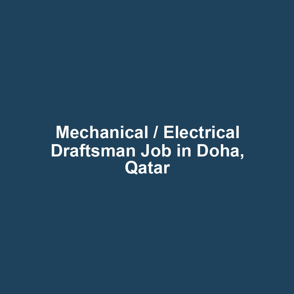 Mechanical / Electrical Draftsman Job in Doha, Qatar