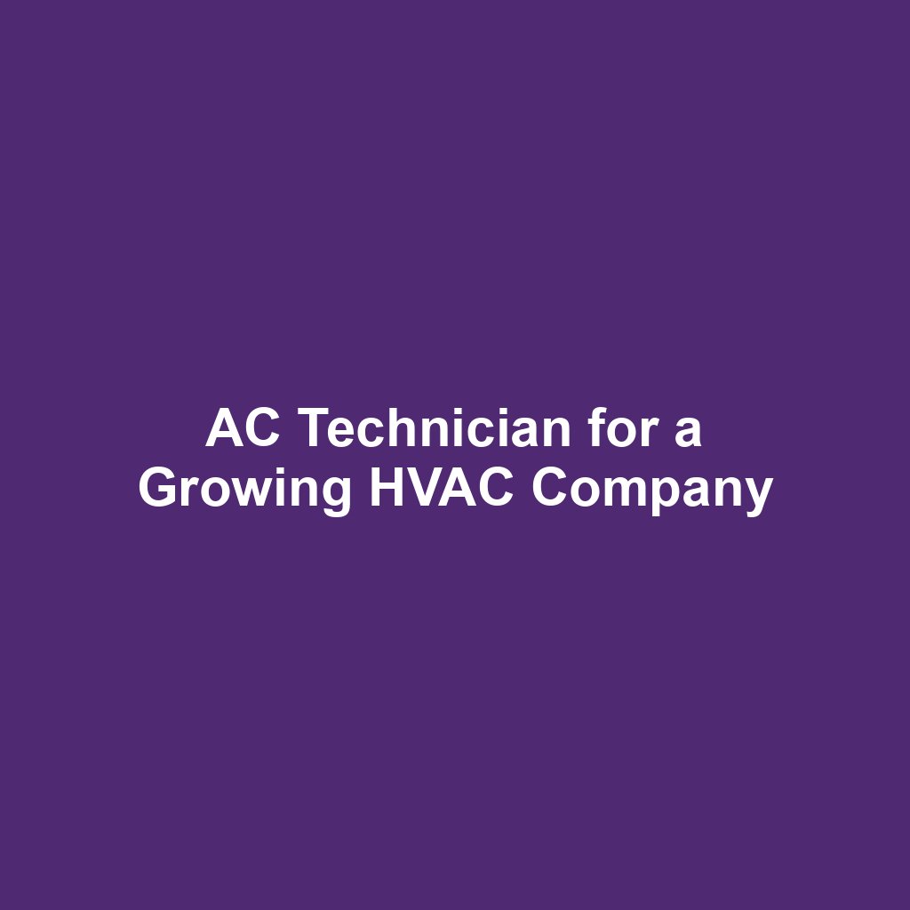 AC Technician for a Growing HVAC Company