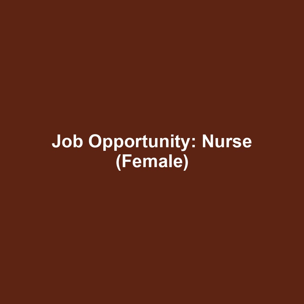 Job Opportunity: Nurse (Female)