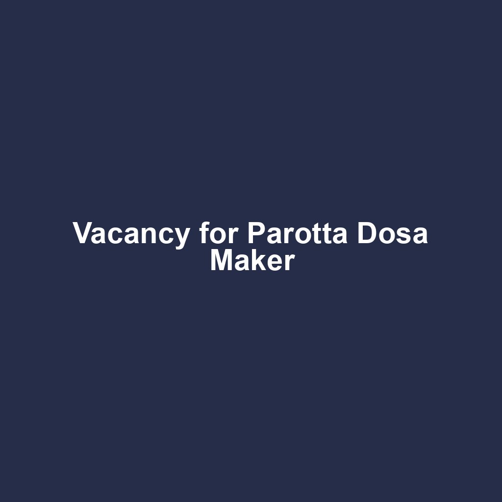 Vacancy for Parotta Dosa Maker