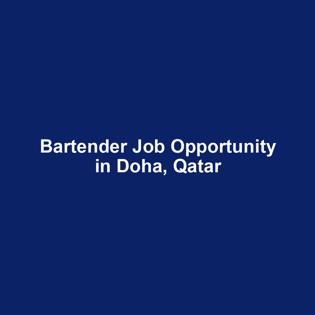 Bartender Job Opportunity in Doha, Qatar