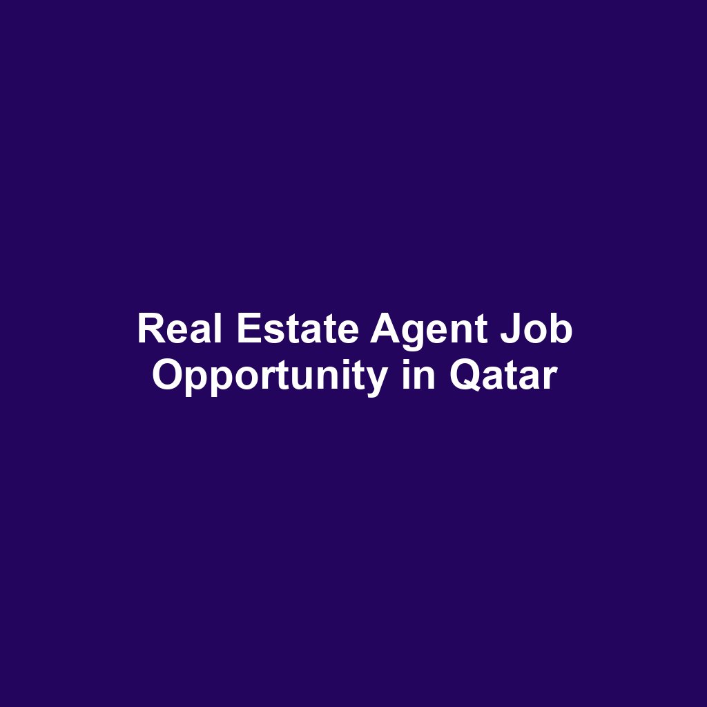 Real Estate Agent Job Opportunity in Qatar